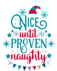 Nice Until Proven Naughty Christmas Quote Meaningful Gift T-Shirt