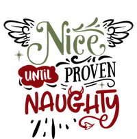 Nice Until Proven Naughty Holiday Sarcastic Funny Christmas Cute Gift T-Shirt