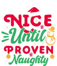 Nice Until Proven Naughty Sarcastic Holiday Humor Christmas Gift T-Shirt