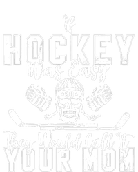 If Hockey Was Easy They Would Call It Your Mom Funny Hockey T-Shirt