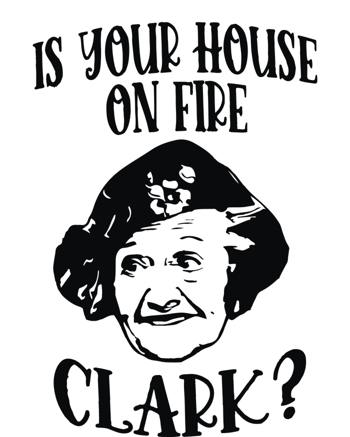 Is Your House On Fire Clark Funny Christmas T-Shirt