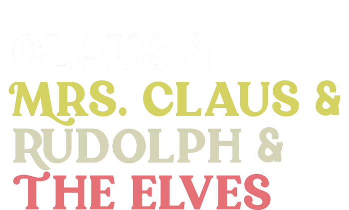 Funny Santa Claus Family Mrs Claus Rudolph Elves Christmas T-Shirt