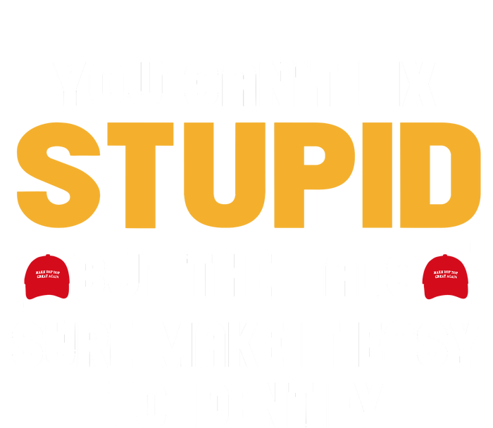 You CanT Fix Stupid But The Hats Sure Make It Easy Infant Fleece One Piece