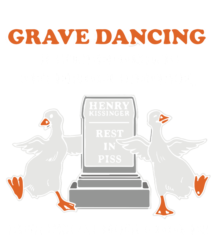 Grave Dancing Is Unbecoming Of Serious People But I’M A Silly Goose T-Shirt