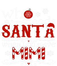 Who Needs Santa When You Have Mimi Gift Christmas Tall Long Sleeve T-Shirt