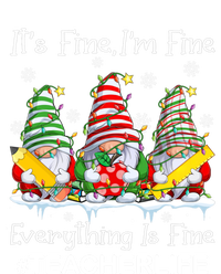 Gnome Xmas Its Fine IM Fine Everything Is Fine Teacher Life Gift T-Shirt