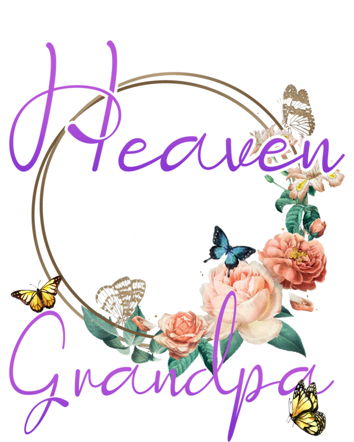 Grandpa I Know Heaven Is A Beautiful Place Family Memorial Gift Women's T-Shirt