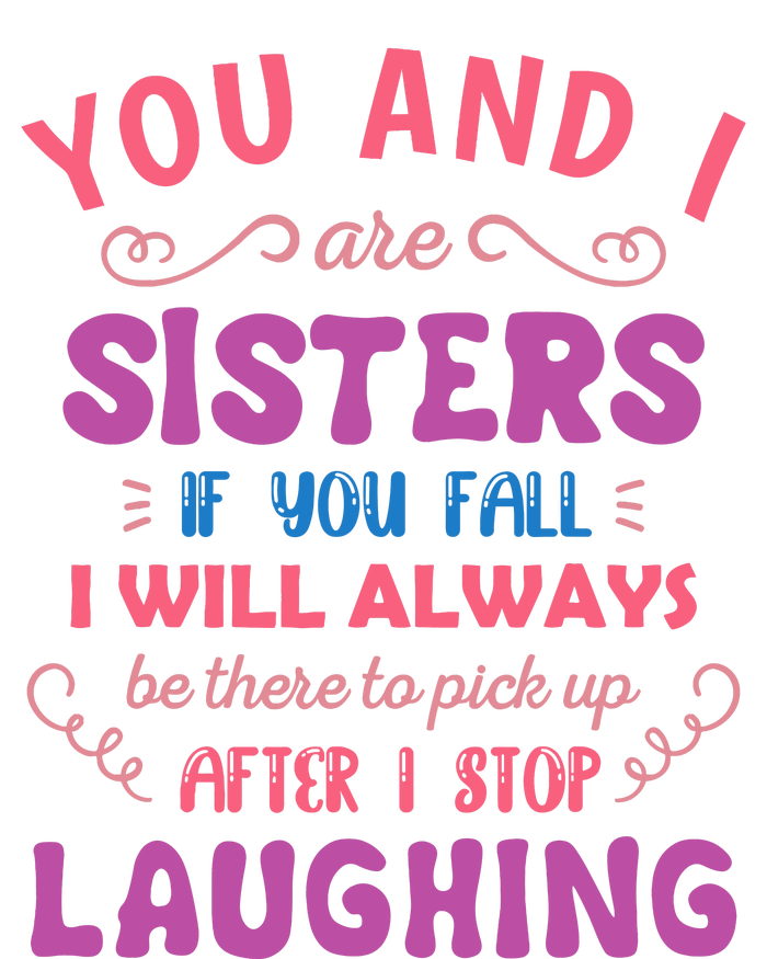 You And I Are Sisters If You Fall Funny Sister Sibling Cooling Performance Crew T-Shirt