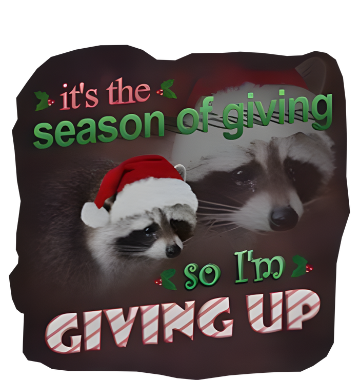 Snazzy Seagull ItS The Season Of Giving So IM Giving Up Christmas Raccoon Sweatshirt