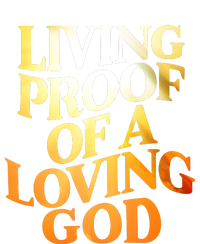 Living Proof Of A Loving God T-Shirt