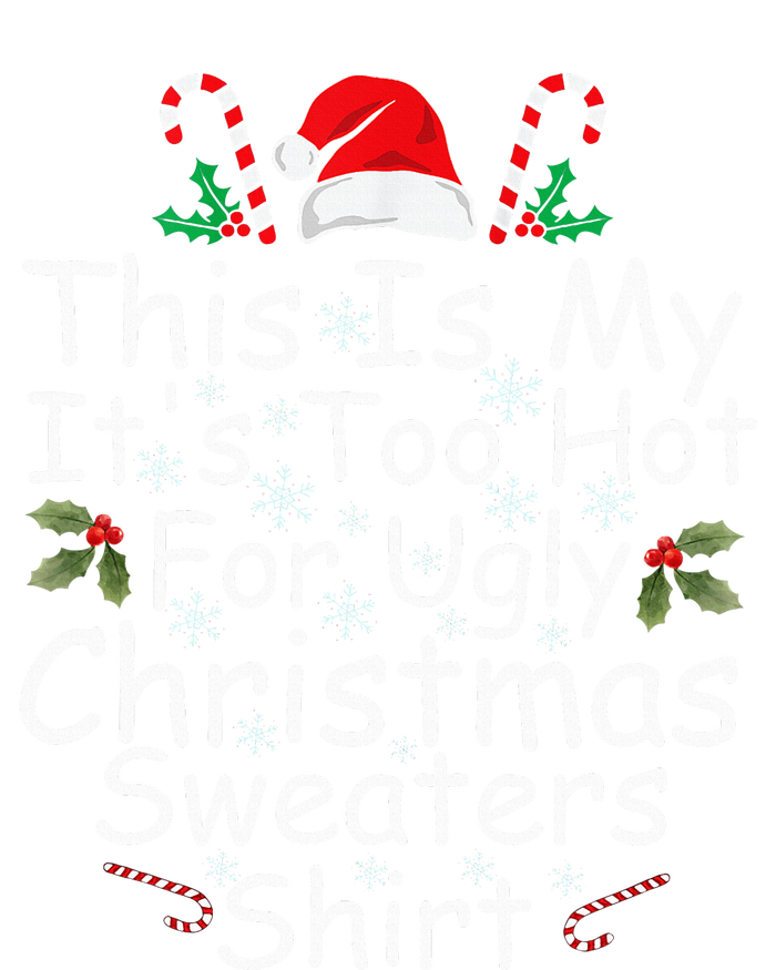 This Is My ItS Too Hot For Ugly Christmas Sweaters Funny T-Shirt