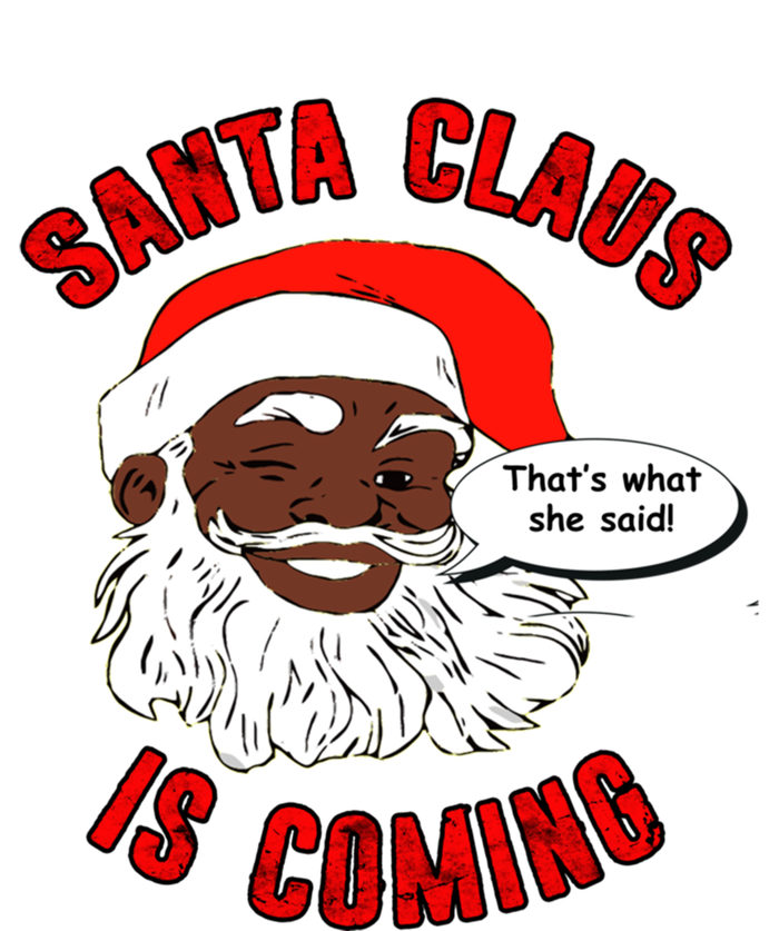 African American Santa Claus Is Coming ThatS What She Said Funny Gift USA-Made Snowflake Beanie