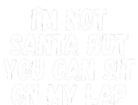 Im Not Santa But You Can Sit On My Lap Funny T-Shirt