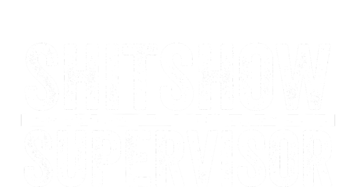 Shitshow Supervisor : Funny Supervisor Of The Shitshow 7 Panel Mesh Trucker Snapback Hat