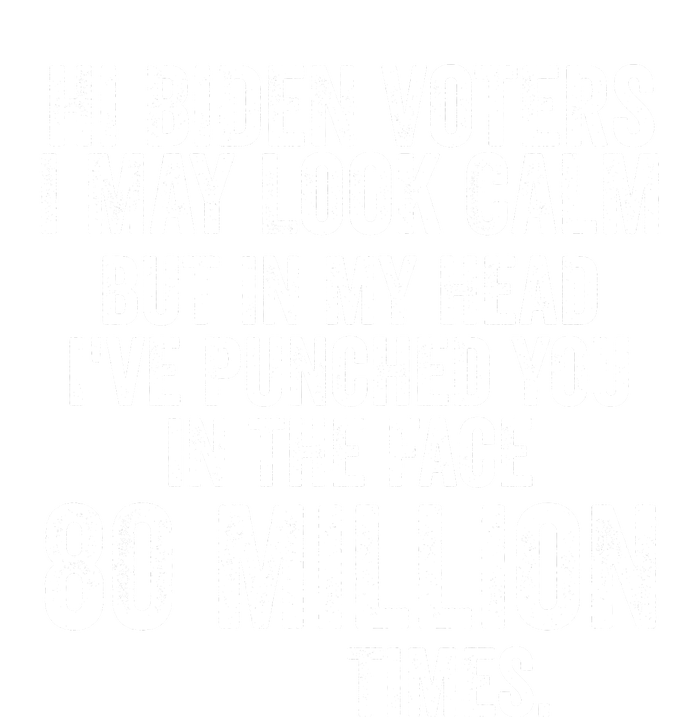 Hi Biden Voters I May Look Calm T-Shirt