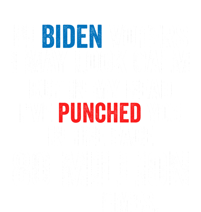 Hi Biden Voters I May Look Calm T-Shirt