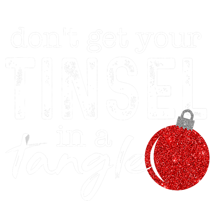 Dont Get Your Tinsel In Tangle Funny Christmas T-Shirt