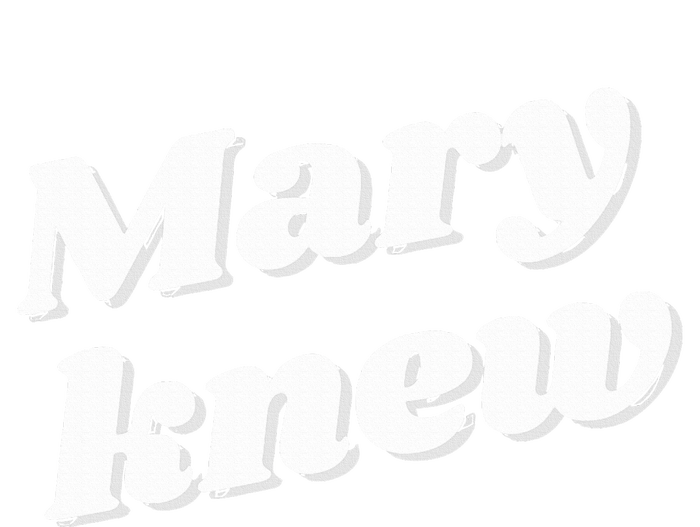 Mary Knew Christmas  T-Shirt