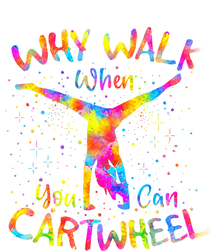 Why Walk When You Can Cartwheel Gymnast Gymnastic Tumbling  Toddler T-Shirt