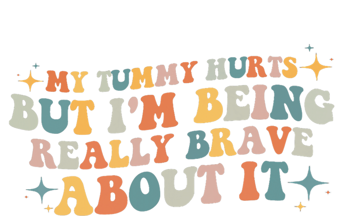 My Tummy Hurts But IM Being Really Brave About It Retro T-Shirt