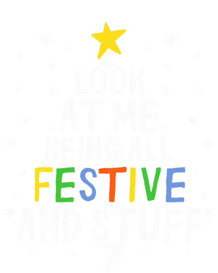 Look At Me Being All Festive And Stuff Funny Christmas Tree  T-Shirt