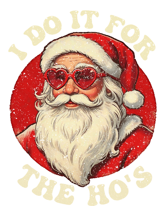 I Do It For The Hos Funny Santa Quotes I Do it For The Hos  T-Shirt