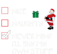 Nice Naughty Never Mind I'll Buy My Own Stuff Christmas List  T-Shirt