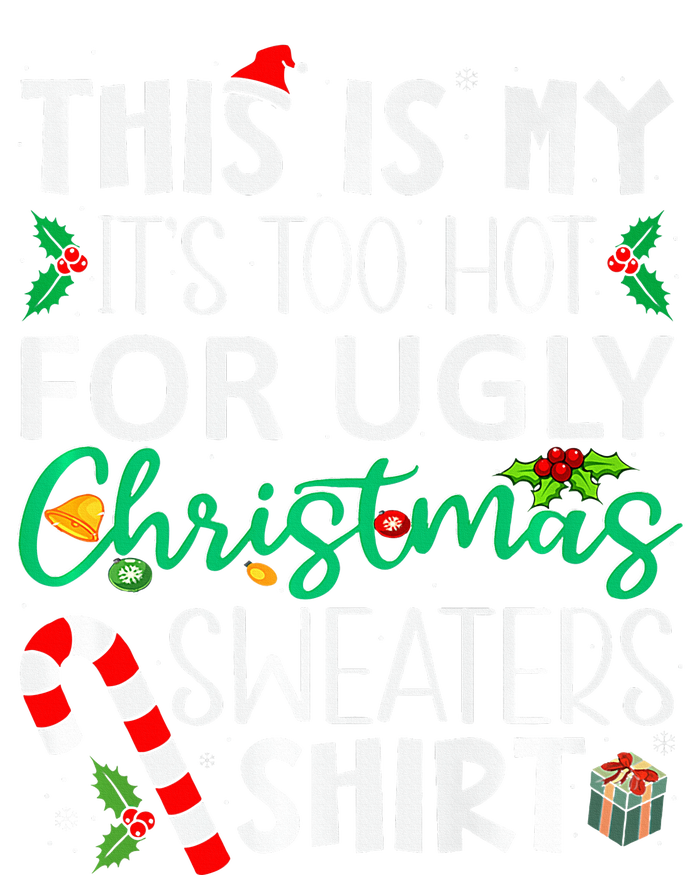 This Is My It'S Too Hot For Ugly Christmas Sweaters Funny   T-Shirt