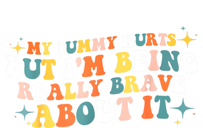 My Tummy Hurts But IM Being Really Brave About It Retro T-Shirt