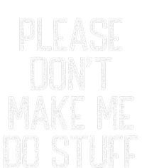 Please Don't Make Me Do Stuff Funny Lazy T-Shirt