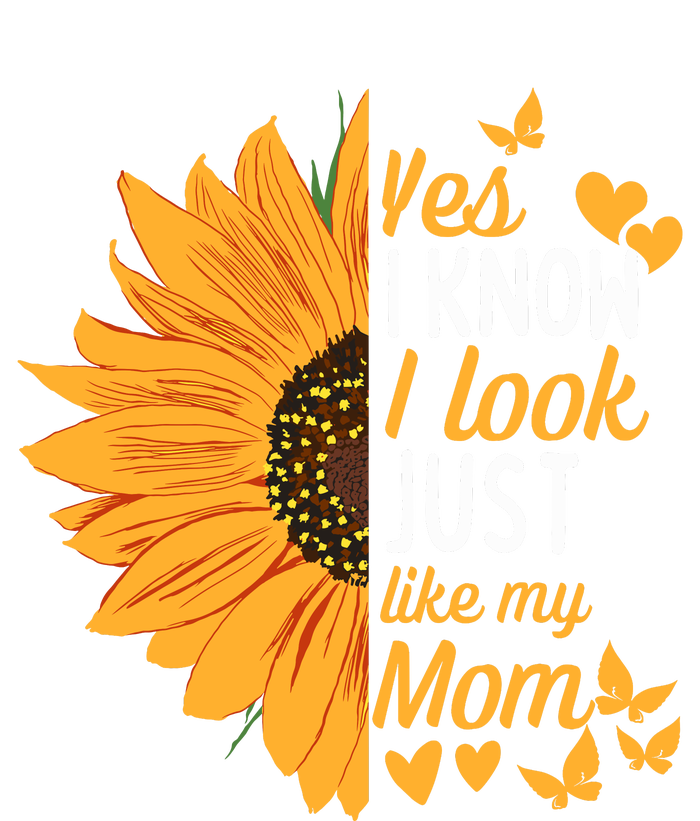 Yes I Know I Look Like My Mom Funny Daughter MotherS Day T-Shirt