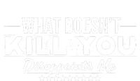 What DoesnT Kill You Disappoints Me Funny Pajama Set