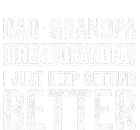 Dad Grandpa Great Grandpa I Just Keep Getting Better Coaster