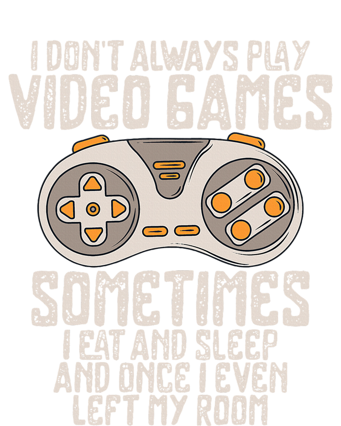 I Dont Alwasy Play Video Games Gaming Humor Funny Gamer Hoodie