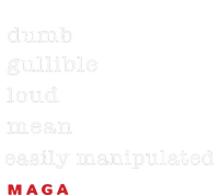 Dumb Gullible Loud Mean Easily Manipulated Maga T-Shirt