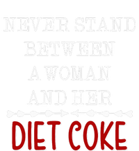 Funny Never Stand Between A Woman And Her Diet Coke T-Shirt