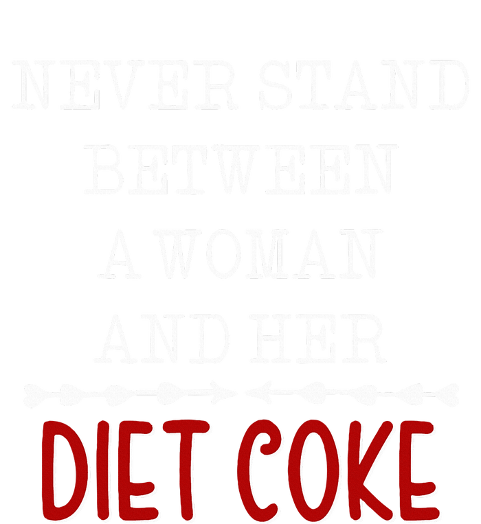 Funny Never Stand Between A Woman And Her Diet Coke T-Shirt