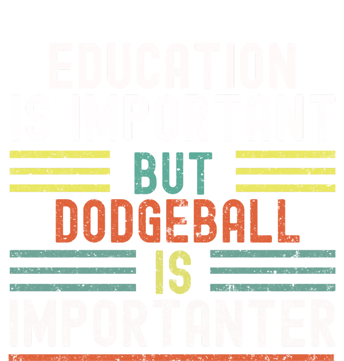 Education Is Important But Dodgeball Is Importanter Funny T-Shirt