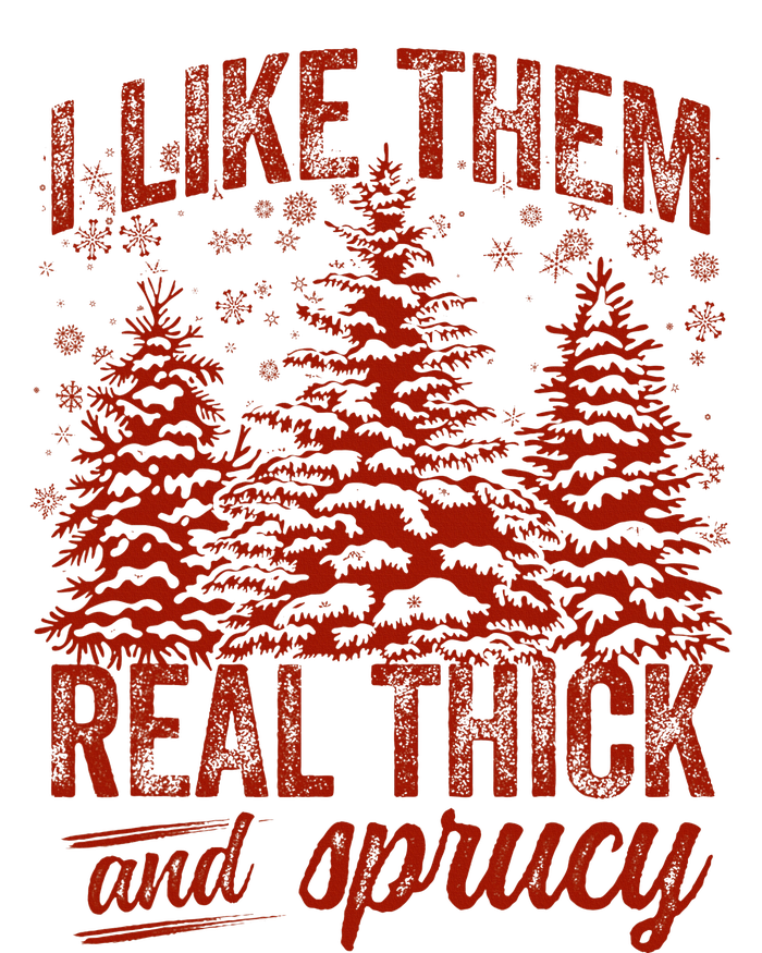 I Like Them Real Thick & Sprucey Funny Christmas Tree Sweatshirt