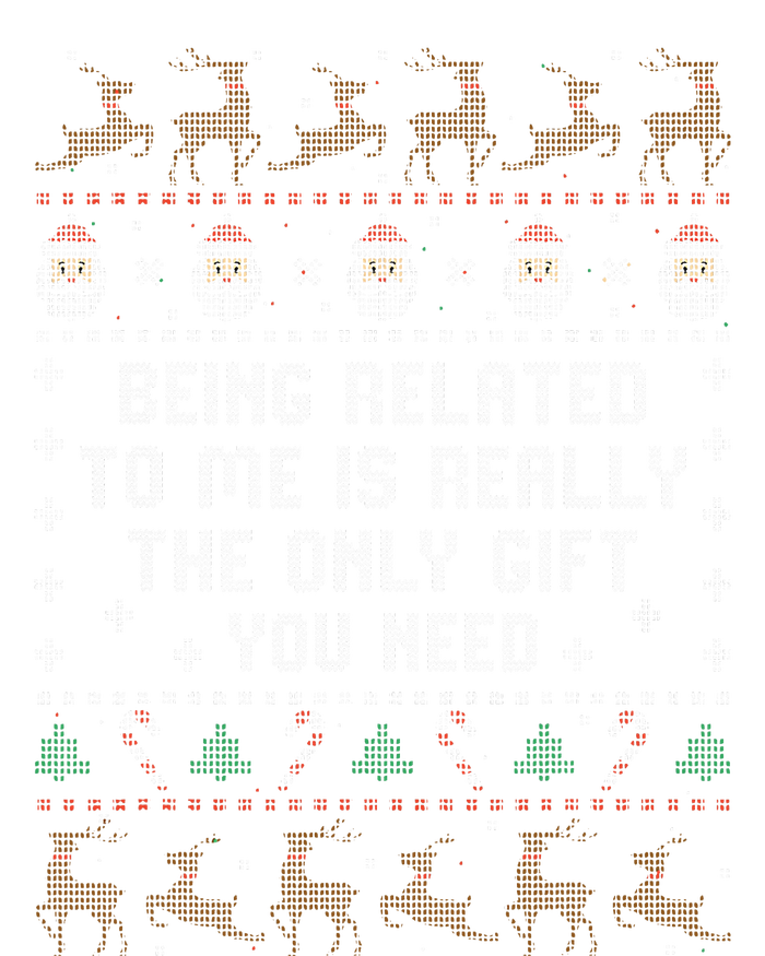 Being Related to Me Is Really The Only Gift You Need T-Shirt