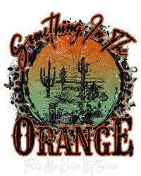 Something In The Orange Tells Me We're Not Done Desert T-Shirt