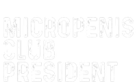 Micropenis Club President Funny Meme Sarcastic Stupid Cringe T-Shirt