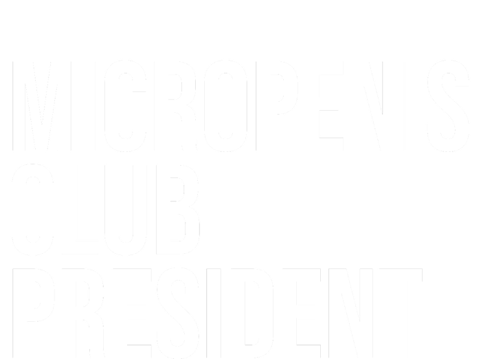 Micropenis Club President Funny Meme Sarcastic Stupid Cringe T-Shirt