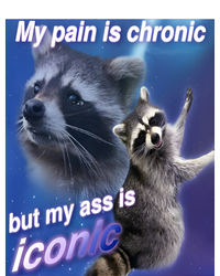 My Pain Is Chronic But My Ass Is Iconic Funny Raccoon Meme T-Shirt