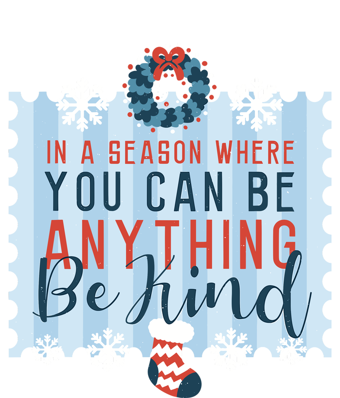 In A Season Where You Can Be Anything Be Kind Christmas Cooling Performance Crew T-Shirt