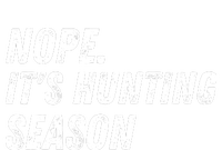 Nope. ItS Hunting Season Funny Toddler T-Shirt