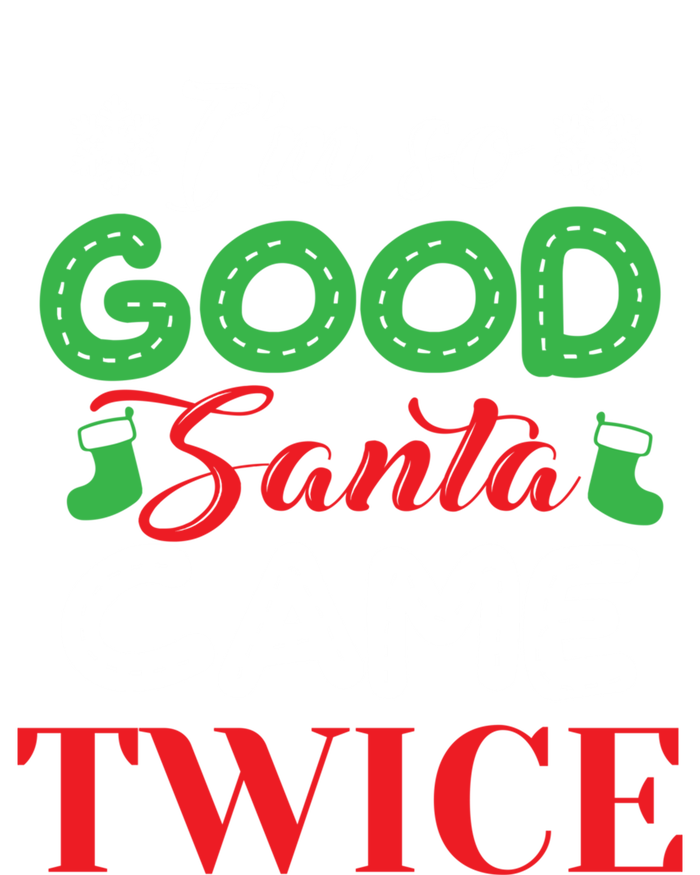 IM So Good Santa Came Twice Ugly Christmas Xmas Gift T-Shirt