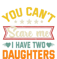 You Cant Scare Me I Have Two Daughters Funny FatherS Day 7 Panel Mesh Trucker Snapback Hat