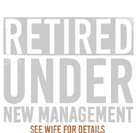 Retired Under New Management See Wife For Details Retirement T-Shirt