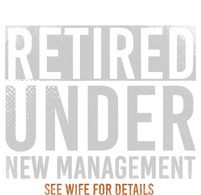 Retired Under New Management See Wife For Details Retirement T-Shirt